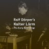 ラルフ・デルパー（Ralf Dörper）「コールド・ノイズ 〜初期作品集 1979-1981（Kalter Lärm - The Early Recordings）」(SSZ30