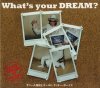 ˡĤȥɡåܡ / Whatʼs your DREAM