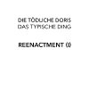ディー・テートリッヒェ・ドーリス（Die Tödliche Doris）「特徴的なアレ：再現 (I)（Das Typische Ding - REENACTMENT (I)）」(SSZ-30