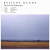 Patient Hands  / There Are No Graves Here

