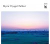 V.A.「Mystic Voyage Chillout」（ITDC-141）