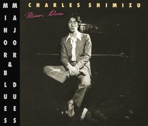 チャールズ清水 / MINOR BLUES AND MAJOR DUES(2CD) - BRIDGE