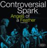 Controversial Spark「Angels of a Feather」(KISM1002)