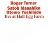 ロジャー・ターナー,佐藤允彦,大友良英「Live at Hall Egg Farm」（dms-164）