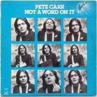 Pete Carr / Not A Word On It