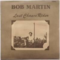 Bob Martin / Last Chance Rider (Sealed!!)