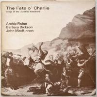 Archie Fisher, Barbara Dickson & John MacKinnon / The Fate O' Charlie