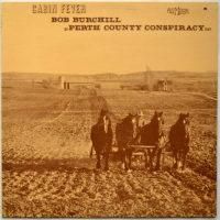 Bob Burchill (of Perth County Conspiracy) / Cabin Fever