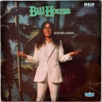 Bill House / Give Me A Break (Sealed)