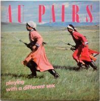Au Pairs / Playing with a Different Sex (UK)