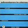 ADVENTURE IN STEREO / Airline / There Was A Time / Runaway / Good times(7
