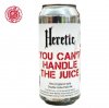 Heretic You Cant Handle The Juice / إƥå 桼ȥϥɥ륶塼 