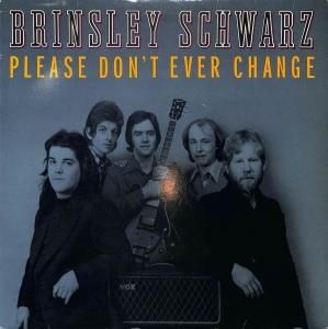 BRINSLEY SCHWARZ / Please Don't Ever Change(LP) - レコード