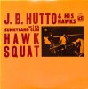 J. B. HUTTO & HIS HAWKS / Hawk Squat(LP)