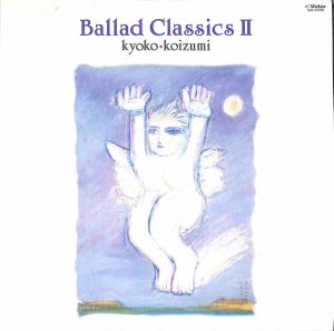 小泉今日子: KYOKO KOIZUMI / Ballad Classics II: 2(LP) - レコード 