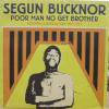 SEGUN BUCKNOR / Poor Man No Get Brother: Assebly & Revolution 1969 - 1975(LP)