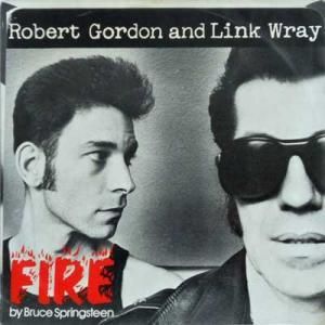 ROBERT GORDON & LINK WRAY / Fire / If This Is Wrong(7