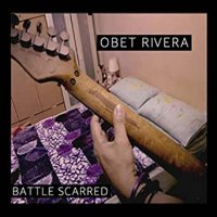 Obet Rivera / Battle Scarred