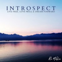 REI NIKOLAI / INTROSPECT Live Free, Love Well & Dream Forward