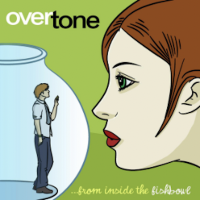 Overtone / From Inside the Fishbowl **