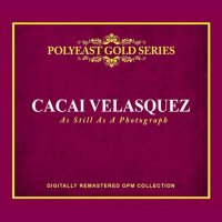 Cacai Velasquez / As Still As A Photograph (PolyEast Gold Series)