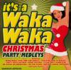 V.A / It's A Waka Waka Christmas (Party Medleys)