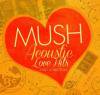 V.A / Mush acoustic love hits 2CD