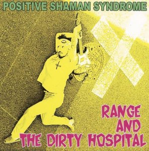 □RANGE u0026 THE DIRTY HOSPITAL / POSITIVE SHAMAN SYNDROME CD□ - FUUDOBRAIN  ONLINE STORE