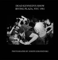 ■DEAD KENNEDYS SHOW April 25th 1981 IRVING PLAZA,NYC PHOTO BOOK■特典付