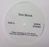 TOM BROCK / THERE'S NOTHING IN THIS WORLD (B/W BOBBY GLENN 