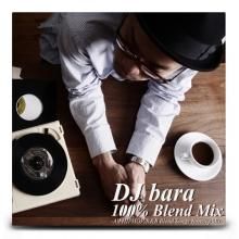 ڲϿȥڥץ饤ۡڥ֥MIX100% Blend Mix / DJ bara 