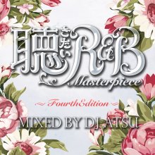【人気R＆Bmix】聴きたいR&B -Masterpiece 4- /  DJ ATSU 