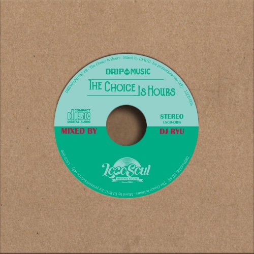  DRIPwithMUSIC #8 - The Choice Is Hours -/Mixed by DJ RYU  DJ奦