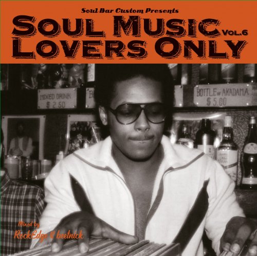 SOUL MUSIC LOVERS ONLY VOL.6 (MIXCD)｜ROCK EDGE＆BEETNICK