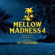  Mellow Madness 4/DJ TOZAONE 