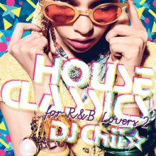 DJ Chii/ HOUSE CLASSICS for R&B LOVERS 2
