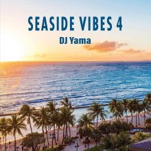 DJ YAMA / SEASIDE VIBES 4 (MIX CD)
