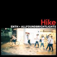ENTH x ALL FOUND BRIGHT LIGHTS / Hike (CD) - Music Revolution 礎 