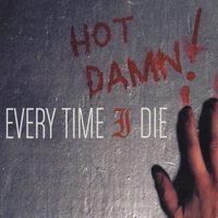 EVERY TIME I DIE / hot damn! (CD) - Music Revolution 礎