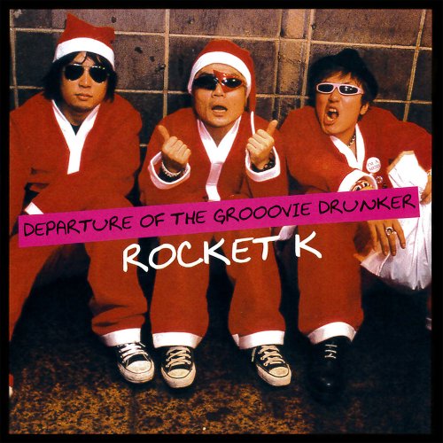 ROCKET K 「DEPARTURE OF THE GROOOVIE DRUNKER」(CD)