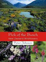 Pick Of The Bunch: Wildflowers of New Zealand˥塼ɤ