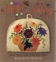 Thrift to Fantasy : Home textile crafts of the 1930s - 1950s