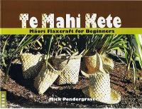 Te Mahi kete - Maori Flaxcraft for Biginners