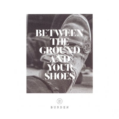 BURDEN_BETWEEN THE GROUND AND YOUR SHOES_DVD