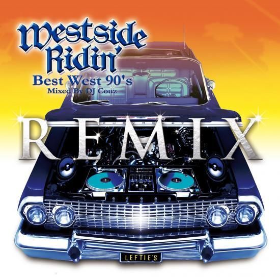 再入荷!!【2枚組CD】Westside Ridin' -Best West 90's Remix- - Cz Shop