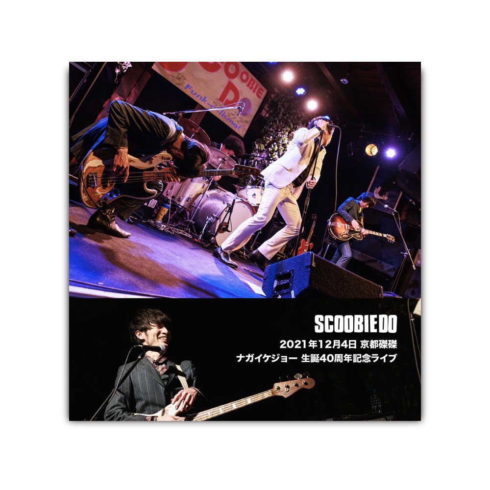 Scoobie Do_[2021年12月4日 ナガイケジョー 生誕40周年記念ライブ]DVD - Believe Music STORE  OFFICIAL WEBSITE