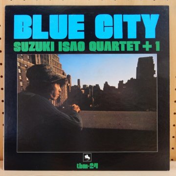 鈴木勲 四重奏団＋1 ISAO SUZUKI QUARTET+1 / BLUE CITY ブルー