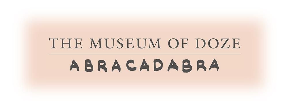  THE MUSEUM OF DOZE