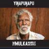 THE MULKA MANIKAY ARCHIVES -YINGAPUNGAPU-