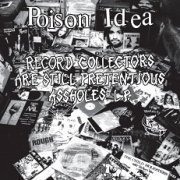 POISON IDEA - Record Collectors Are Still Pretentious Assholes CD - RECORD  BOY